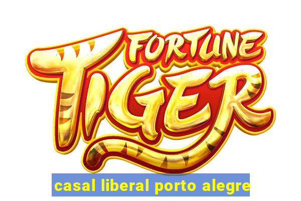 casal liberal porto alegre